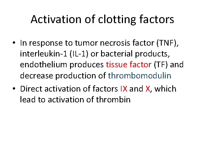 Activation of clotting factors • In response to tumor necrosis factor (TNF), interleukin-1 (IL-1)