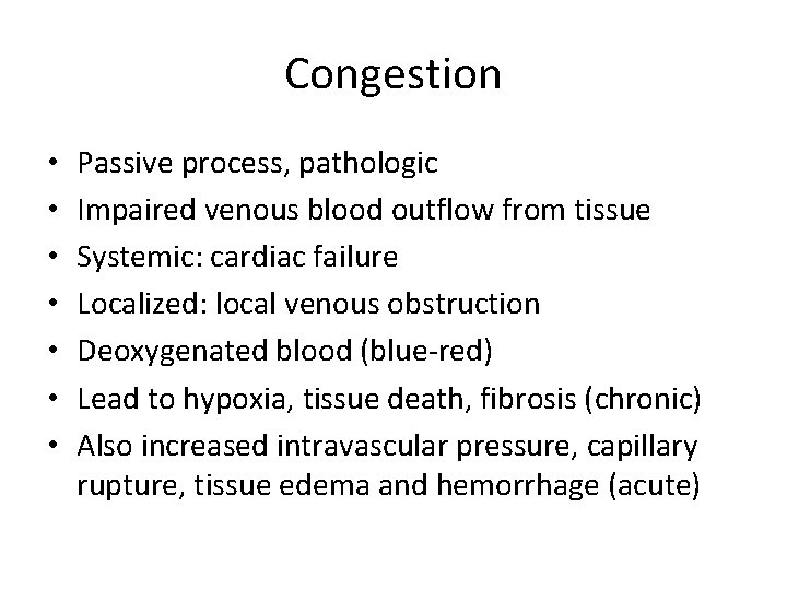Congestion • • Passive process, pathologic Impaired venous blood outflow from tissue Systemic: cardiac