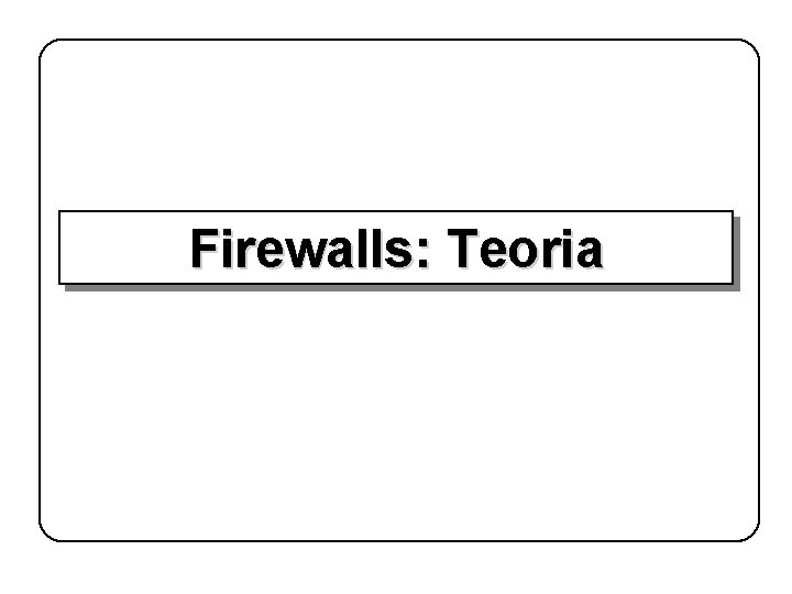 Firewalls: Teoria 