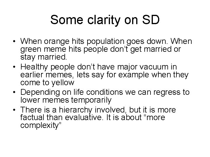 Some clarity on SD • When orange hits population goes down. When green meme