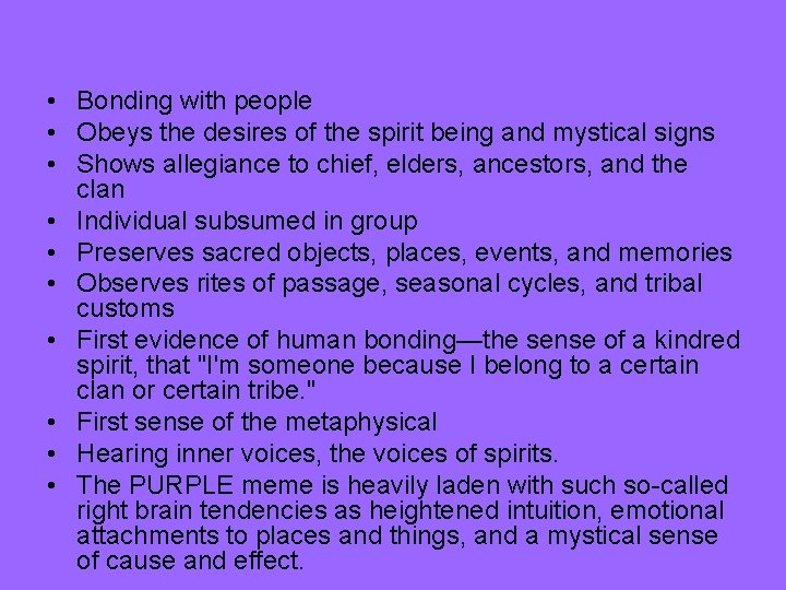  • Bonding with people • Obeys the desires of the spirit being and
