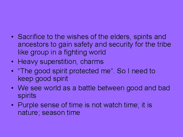  • Sacrifice to the wishes of the elders, spirits and ancestors to gain