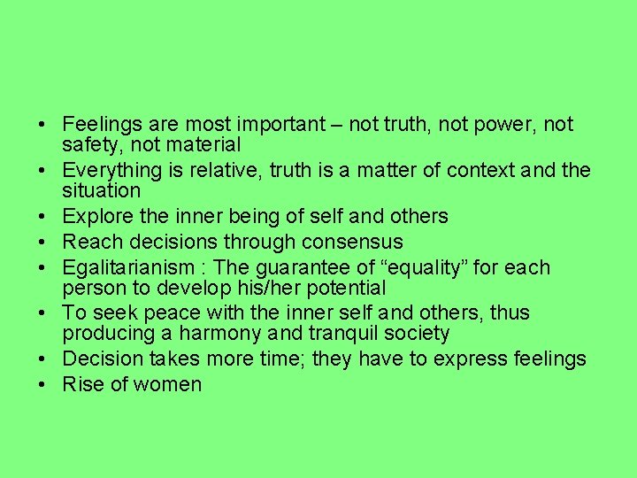  • Feelings are most important – not truth, not power, not safety, not