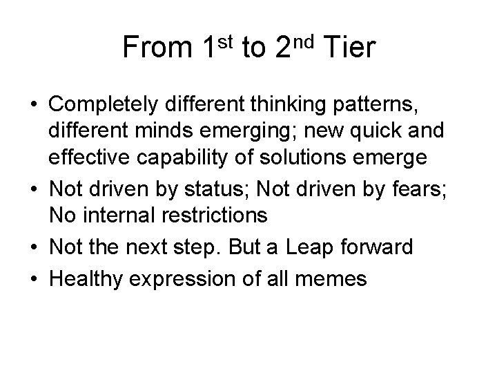 From 1 st to 2 nd Tier • Completely different thinking patterns, different minds