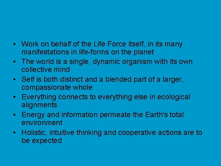  • Work on behalf of the Life Force itself, in its many manifestations