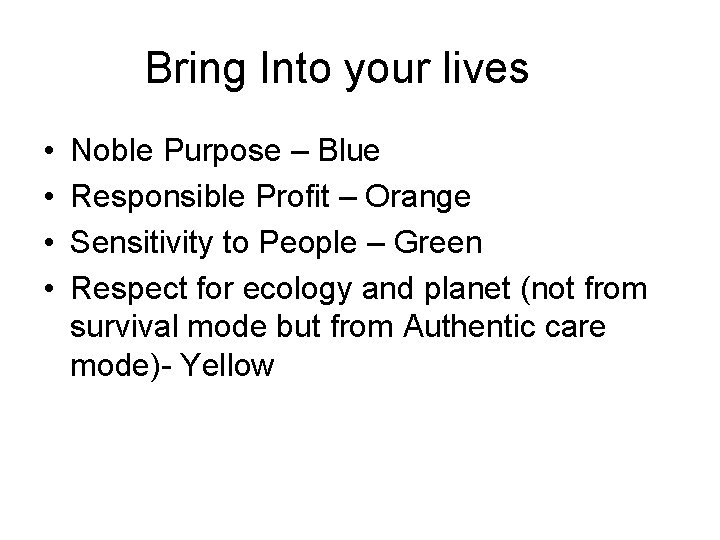 Bring Into your lives • • Noble Purpose – Blue Responsible Profit – Orange
