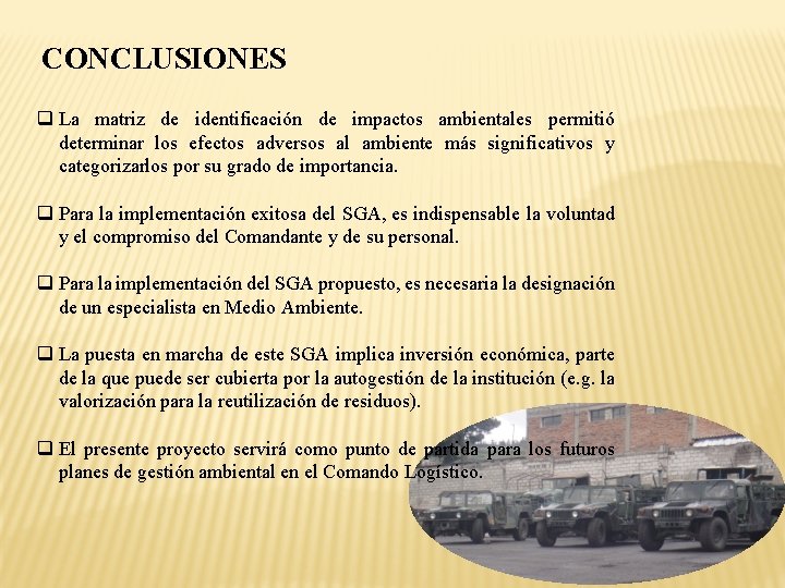 CONCLUSIONES q La matriz de identificación de impactos ambientales permitió determinar los efectos adversos