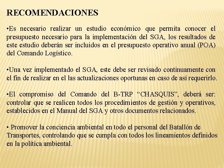 RECOMENDACIONES • Es necesario realizar un estudio económico que permita conocer el presupuesto necesario