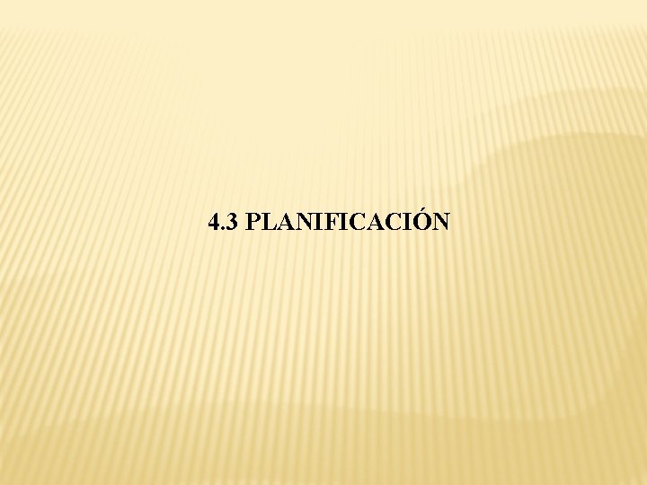 4. 3 PLANIFICACIÓN 