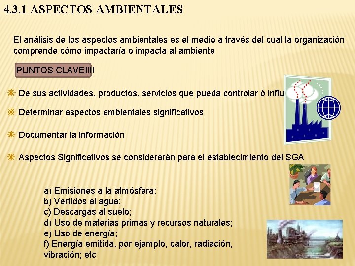 4. 3. 1 ASPECTOS AMBIENTALES El análisis de los aspectos ambientales es el medio