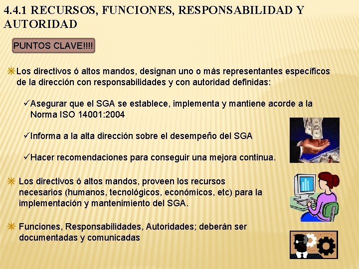 4. 4. 1 RECURSOS, FUNCIONES, RESPONSABILIDAD Y AUTORIDAD PUNTOS CLAVE!!!! Los directivos ó altos