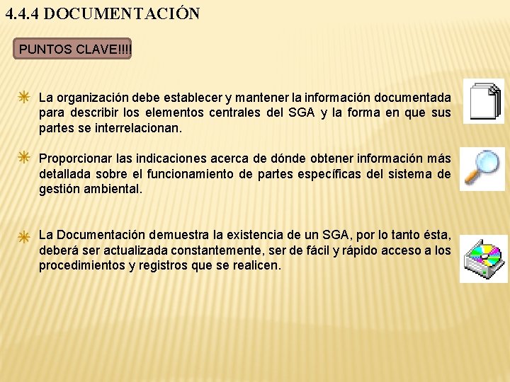 4. 4. 4 DOCUMENTACIÓN PUNTOS CLAVE!!!! La organización debe establecer y mantener la información