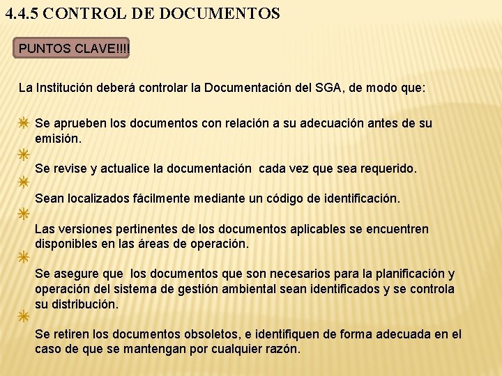 4. 4. 5 CONTROL DE DOCUMENTOS PUNTOS CLAVE!!!! La Institución deberá controlar la Documentación