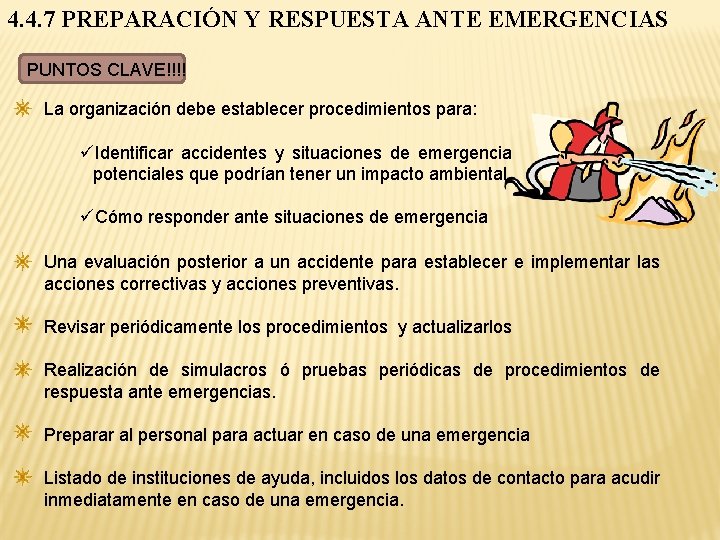 4. 4. 7 PREPARACIÓN Y RESPUESTA ANTE EMERGENCIAS PUNTOS CLAVE!!!! La organización debe establecer