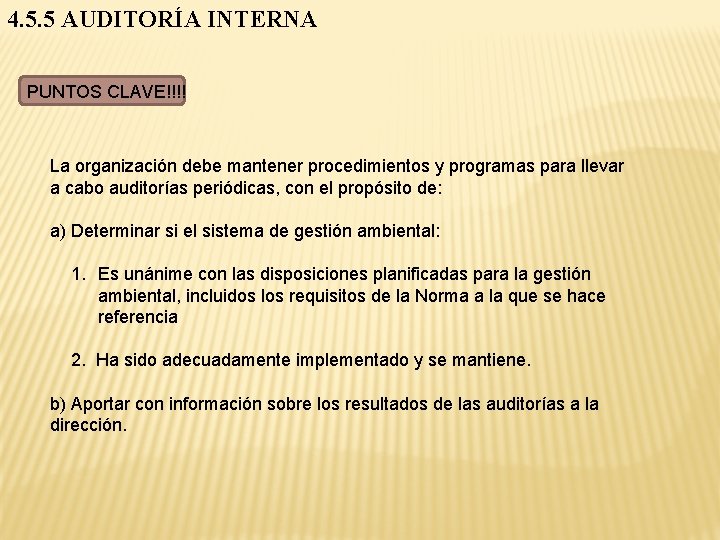 4. 5. 5 AUDITORÍA INTERNA PUNTOS CLAVE!!!! La organización debe mantener procedimientos y programas