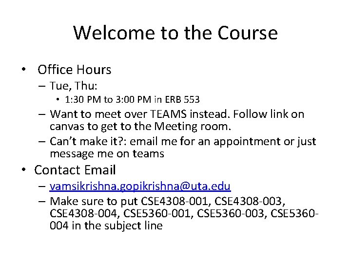 Welcome to the Course • Office Hours – Tue, Thu: • 1: 30 PM