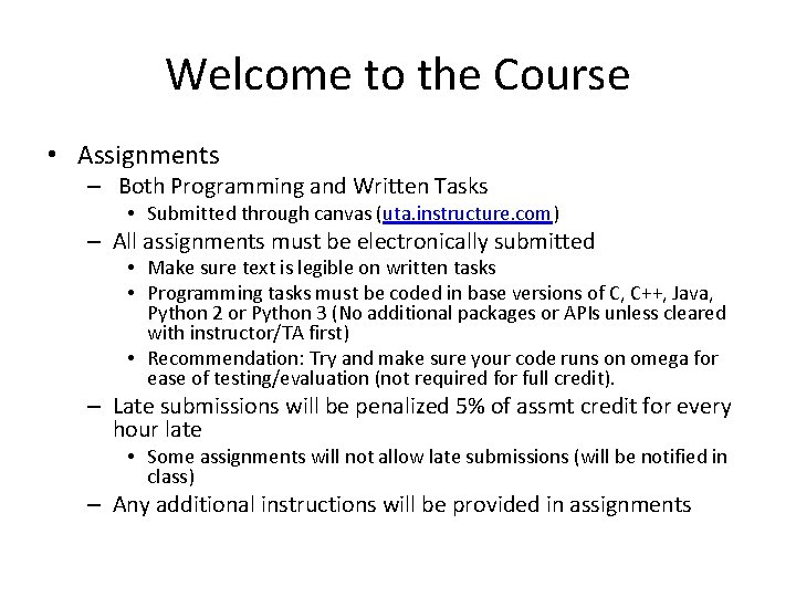 Welcome to the Course • Assignments – Both Programming and Written Tasks • Submitted