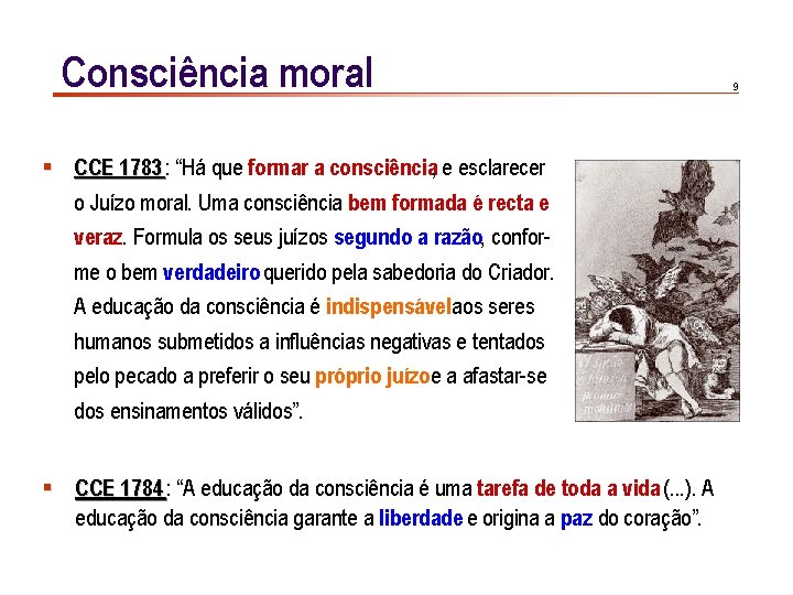 Consciência moral § CCE 1783 : “Há que formar a consciência, e esclarecer o