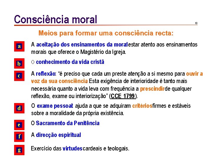 Consciência moral 10 Meios para formar uma consciência recta: a A aceitação dos ensinamentos