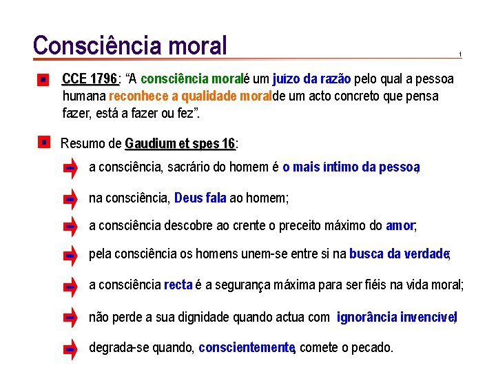 Consciência moral 1 CCE 1796 : “A consciência moralé um juízo da razão pelo