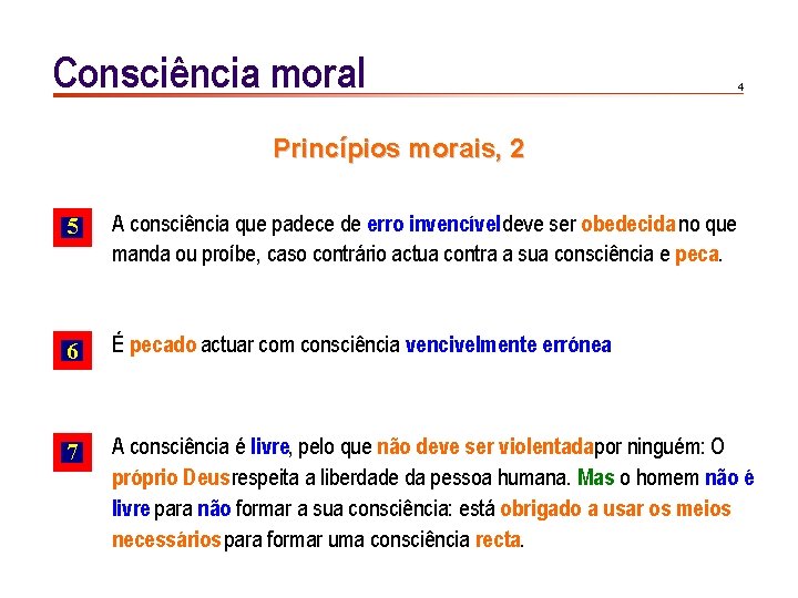Consciência moral 4 Princípios morais, 2 5 A consciência que padece de erro invencível