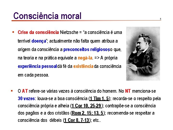 Consciência moral 5 § Crise da consciência: Nietzsche = “a consciência é uma terrível