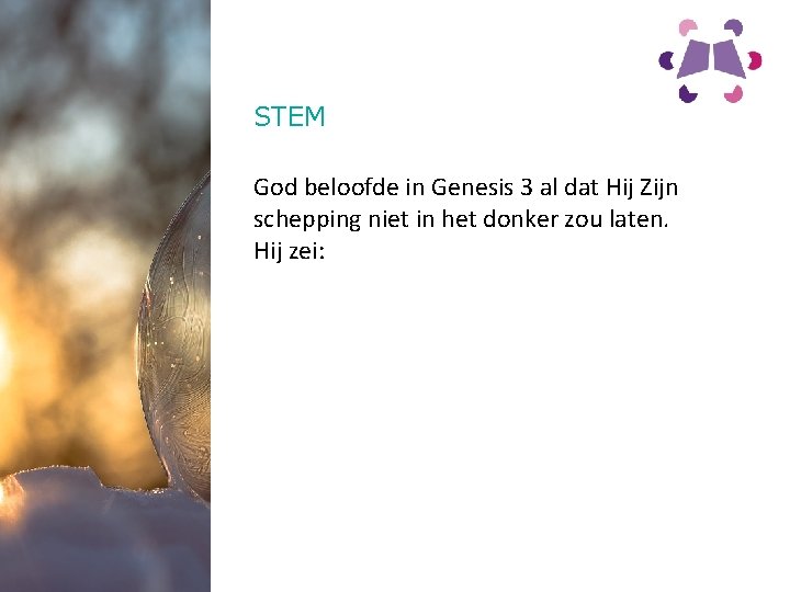 STEM God beloofde in Genesis 3 al dat Hij Zijn schepping niet in het