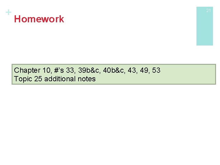 + 21 Homework Chapter 10, #’s 33, 39 b&c, 40 b&c, 43, 49, 53