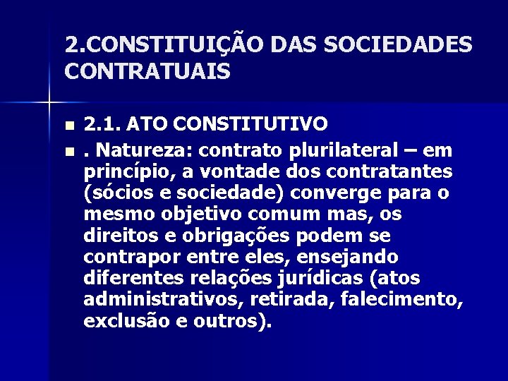 2. CONSTITUIÇÃO DAS SOCIEDADES CONTRATUAIS n n 2. 1. ATO CONSTITUTIVO. Natureza: contrato plurilateral