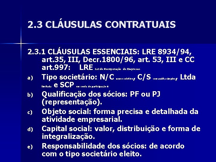 2. 3 CLÁUSULAS CONTRATUAIS 2. 3. 1 CLÁUSULAS ESSENCIAIS: LRE 8934/94, art. 35, III,