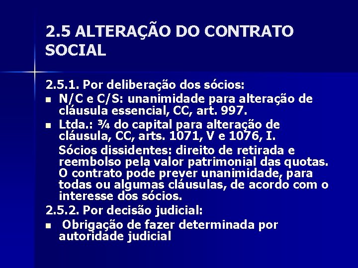 2. 5 ALTERAÇÃO DO CONTRATO SOCIAL 2. 5. 1. Por deliberação dos sócios: n