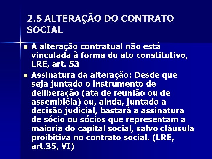 2. 5 ALTERAÇÃO DO CONTRATO SOCIAL n n A alteração contratual não está vinculada