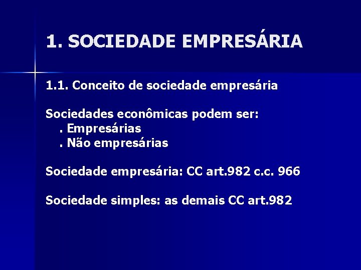 1. SOCIEDADE EMPRESÁRIA 1. 1. Conceito de sociedade empresária Sociedades econômicas podem ser: .