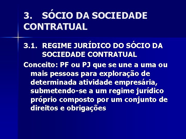 3. SÓCIO DA SOCIEDADE CONTRATUAL 3. 1. REGIME JURÍDICO DO SÓCIO DA SOCIEDADE CONTRATUAL