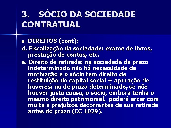 3. SÓCIO DA SOCIEDADE CONTRATUAL DIREITOS (cont): d. Fiscalização da sociedade: exame de livros,