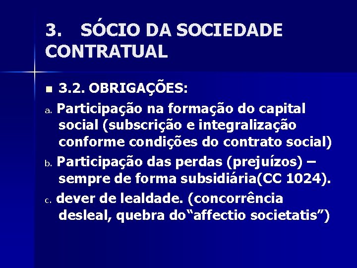 3. SÓCIO DA SOCIEDADE CONTRATUAL 3. 2. OBRIGAÇÕES: a. Participação na formação do capital