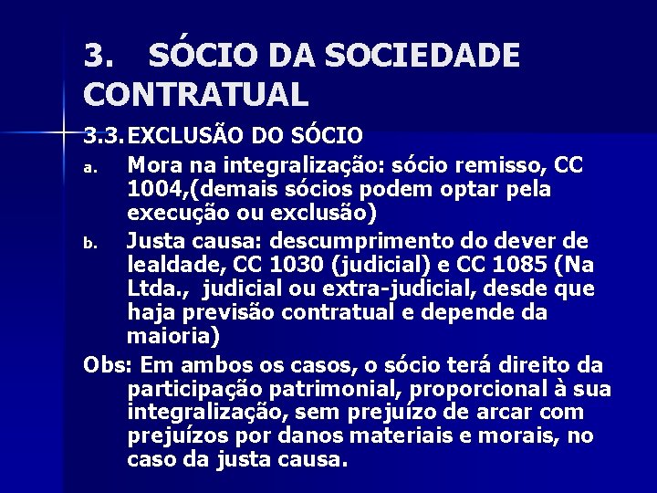 3. SÓCIO DA SOCIEDADE CONTRATUAL 3. 3. EXCLUSÃO DO SÓCIO a. Mora na integralização:
