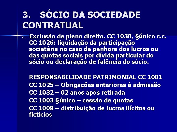 3. SÓCIO DA SOCIEDADE CONTRATUAL c. Exclusão de pleno direito. CC 1030, §único c.