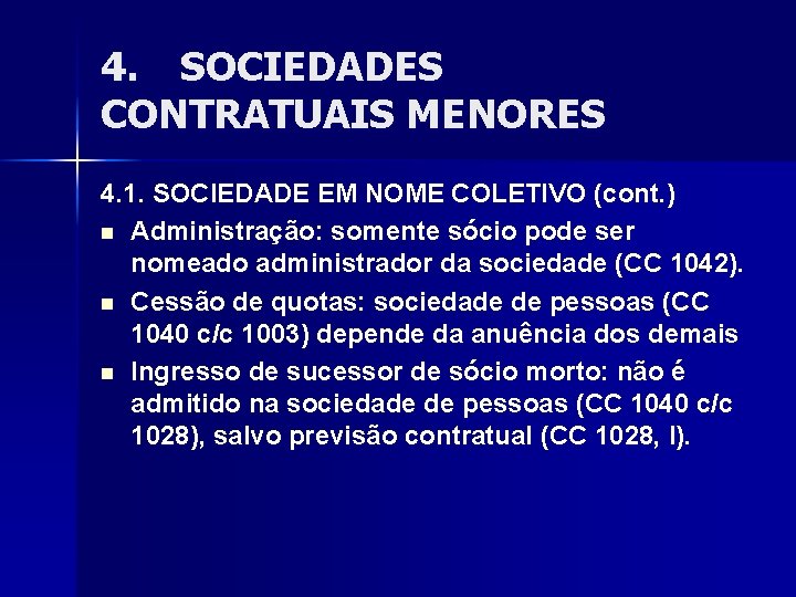 4. SOCIEDADES CONTRATUAIS MENORES 4. 1. SOCIEDADE EM NOME COLETIVO (cont. ) n Administração: