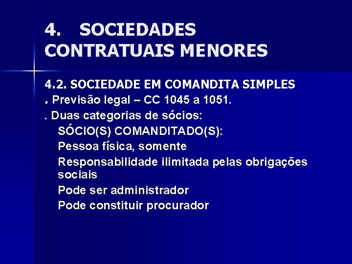 4. SOCIEDADES CONTRATUAIS MENORES 4. 2. SOCIEDADE EM COMANDITA SIMPLES. Previsão legal – CC