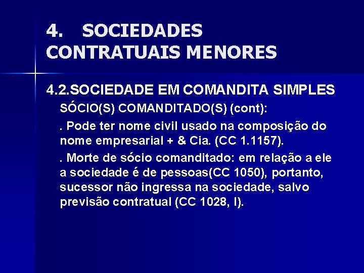 4. SOCIEDADES CONTRATUAIS MENORES 4. 2. SOCIEDADE EM COMANDITA SIMPLES SÓCIO(S) COMANDITADO(S) (cont): .