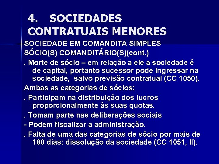 4. SOCIEDADES CONTRATUAIS MENORES SOCIEDADE EM COMANDITA SIMPLES SÓCIO(S) COMANDITÁRIO(S)(cont. ). Morte de sócio