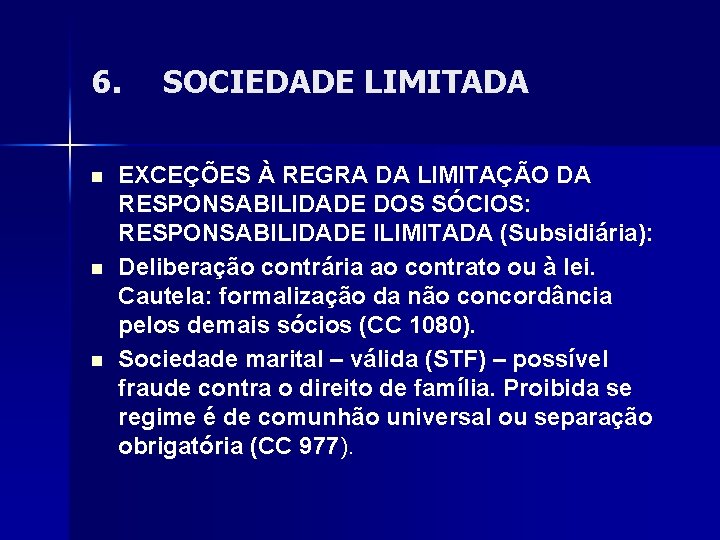 6. n n n SOCIEDADE LIMITADA EXCEÇÕES À REGRA DA LIMITAÇÃO DA RESPONSABILIDADE DOS