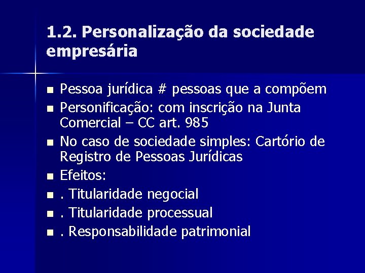 1. 2. Personalização da sociedade empresária n n n n Pessoa jurídica # pessoas