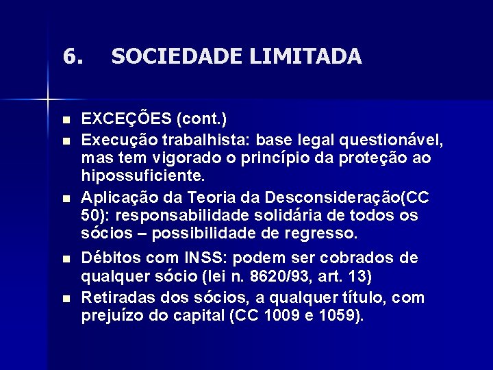 6. n n n SOCIEDADE LIMITADA EXCEÇÕES (cont. ) Execução trabalhista: base legal questionável,