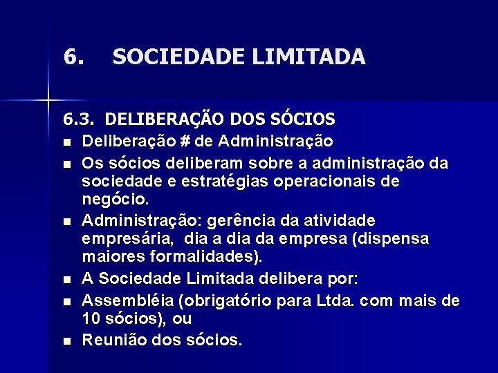 6. SOCIEDADE LIMITADA 6. 3. DELIBERAÇÃO DOS SÓCIOS n Deliberação # de Administração n