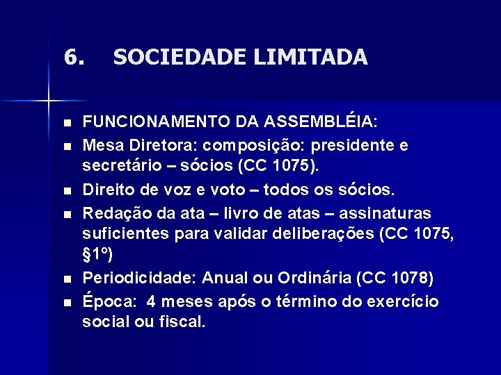 6. n n n SOCIEDADE LIMITADA FUNCIONAMENTO DA ASSEMBLÉIA: Mesa Diretora: composição: presidente e