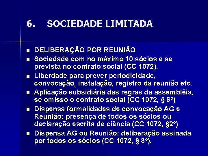 6. n n n SOCIEDADE LIMITADA DELIBERAÇÃO POR REUNIÃO Sociedade com no máximo 10