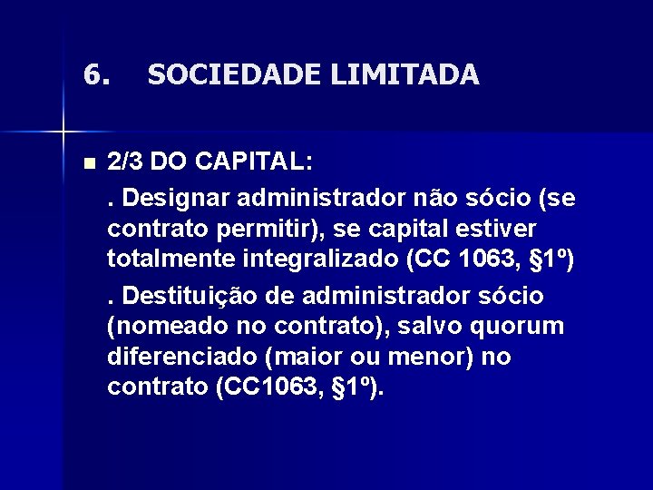 6. n SOCIEDADE LIMITADA 2/3 DO CAPITAL: . Designar administrador não sócio (se contrato