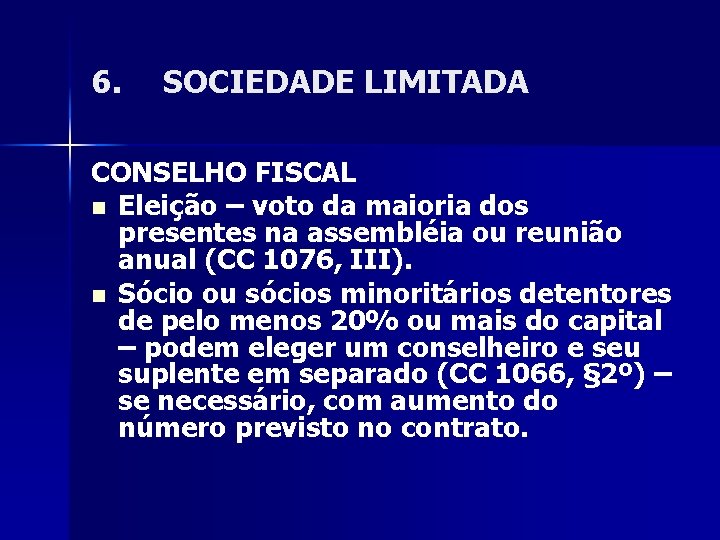 6. SOCIEDADE LIMITADA CONSELHO FISCAL n Eleição – voto da maioria dos presentes na